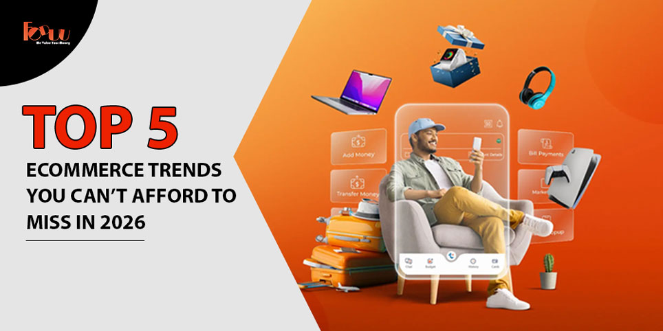 Top 5 eCommerce Trends You Can’t Afford to Miss in 2026